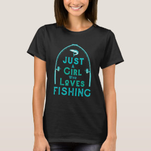 Just A Girl Who Love Fishing Anglers Fishermen Ang T-Shirt
