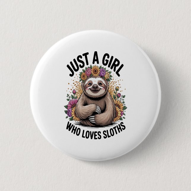 just a girl Who love sloths 6 Cm Round Badge (Front)