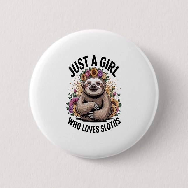 just a girl Who love sloths 6 Cm Round Badge (Front)