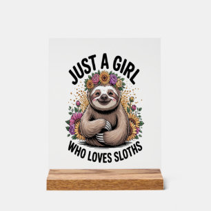 just a girl Who love sloths Acrylic Sign