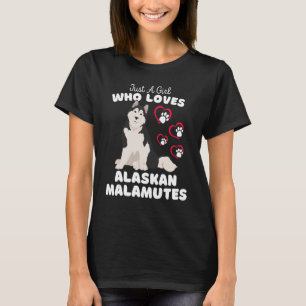 Just A Girl Who Loves Alaskan Malamutes  Cute Mala T-Shirt