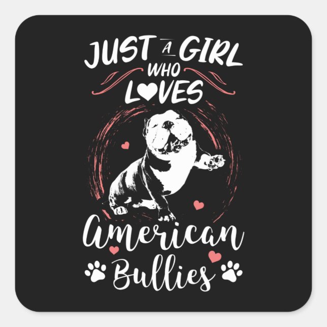 Just a girl who loves American Bullies | Gift Square Sticker (Front)