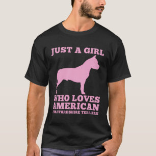 Just A Girl Who Loves American Staffordshire Terri T-Shirt