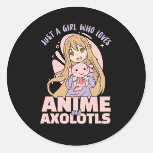 Just A Girl Who Loves Anime And Axolotls - Kawaii Classic Round Sticker