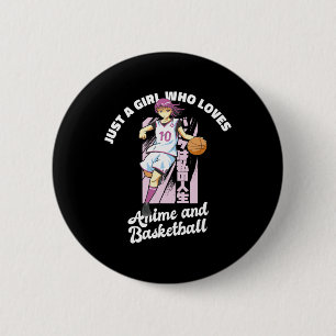 Just A Girl Who Loves Anime and Basketball Merch B 6 Cm Round Badge