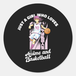 Just A Girl Who Loves Anime and Basketball Merch B Classic Round Sticker