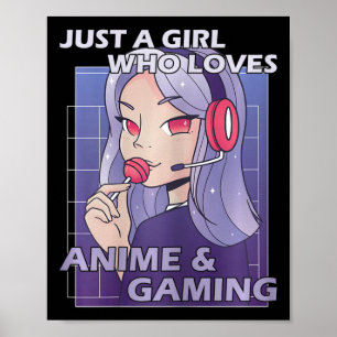 Just A Girl Who Loves Anime And Gaming Poster