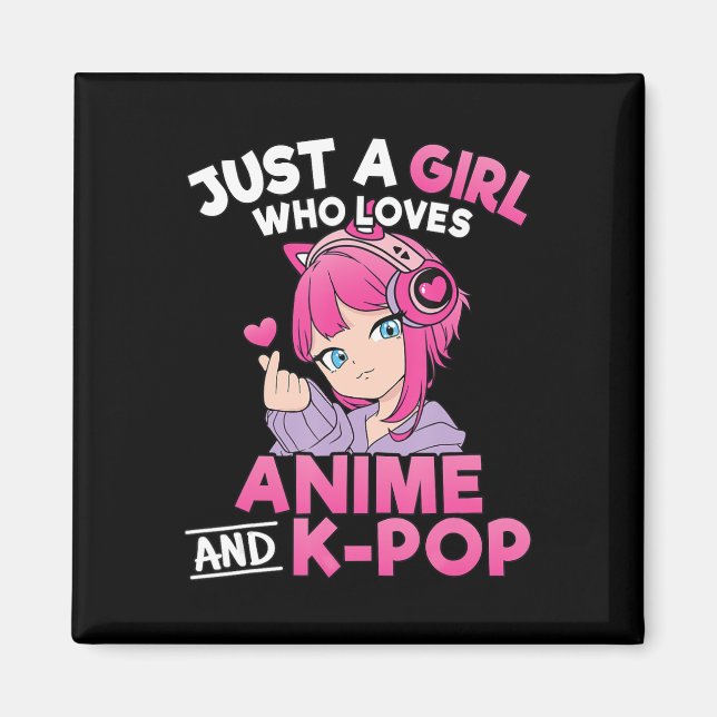 Just A Girl Who Loves Anime And K-Pop Cute Kpop Mu Magnet (Front)