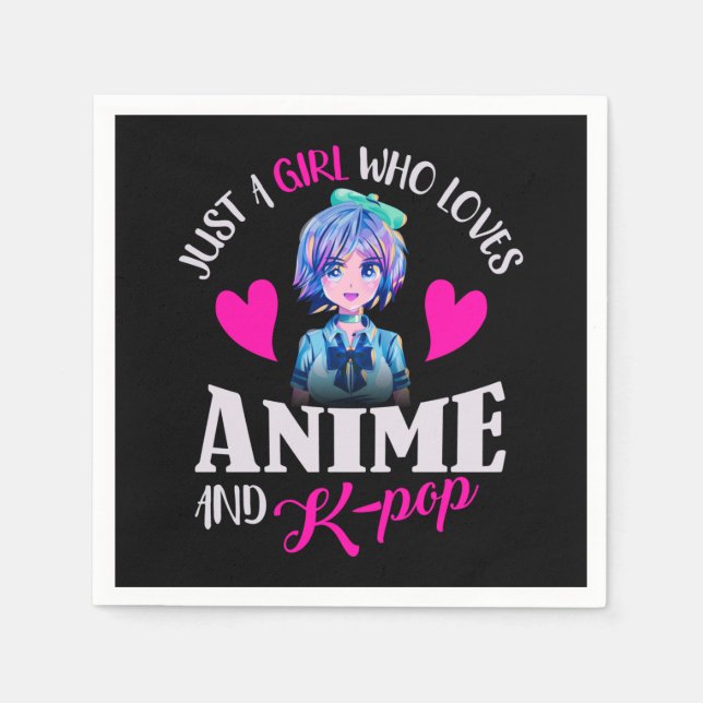 Just A Girl Who Loves Anime and K-Pop     Napkin (Front)