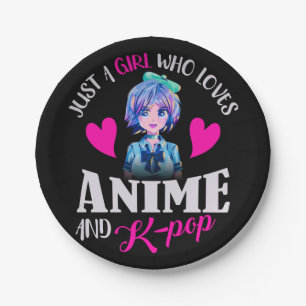 Just A Girl Who Loves Anime and K-Pop   Paper Plate
