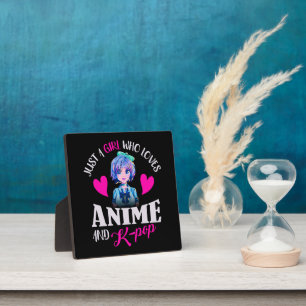 Just A Girl Who Loves Anime and K-Pop   Plaque