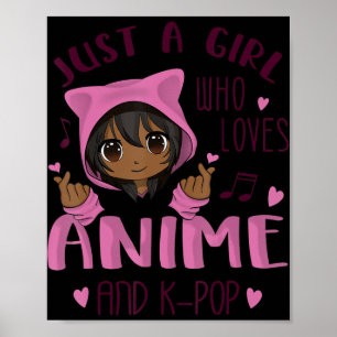 Just a girl who loves Anime and K-Pop Poster