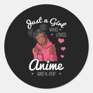 Just A Girl Who Loves Anime And KPop African Ameri Classic Round Sticker