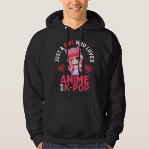 Just a Girl Who Loves Anime and KPop Merch K Pop G Hoodie