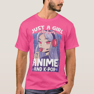 Just A Girl Who Loves Anime And Kpopkpop Musicotak T-Shirt