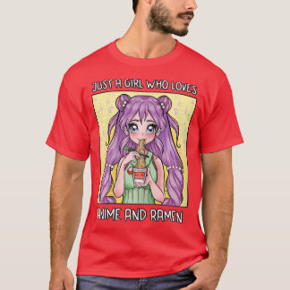 Just A Girl Who Loves Anime And Ramen — Otaku Mang T-Shirt