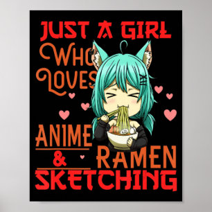 Just A Girl Who Loves Anime and Ramen Sketching Ja Poster