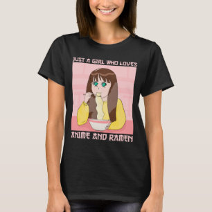 Just A Girl Who Loves Anime And Ramen T-Shirt