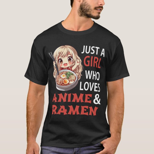 Just a Girl Who Loves Anime and Ramen T-Shirt (Front)