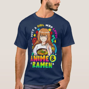 Just A Girl Who Loves Anime And Ramen Women Girls T-Shirt