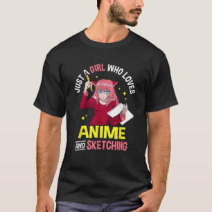 Just A Girl Who Loves Anime and Sketching Anime Dr T-Shirt
