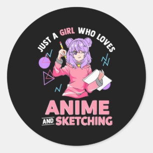 Just A Girl Who Loves Anime and Sketching Classic Round Sticker
