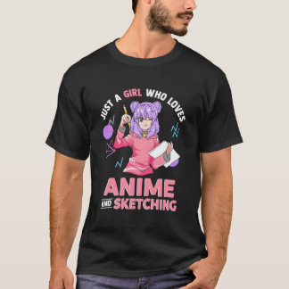 Just A Girl Who Loves Anime And Sketching Drawing  T-Shirt