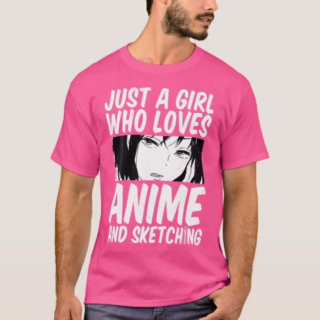 Just A Girl Who Loves Anime And Sketching Fan Art  T-Shirt (Front)