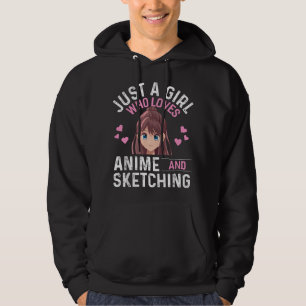 Just A Girl Who Loves Anime And Sketching Funny An Hoodie