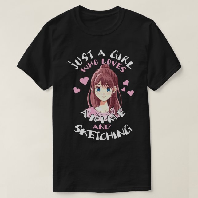 Just A Girl Who Loves Anime And Sketching Funny An T-Shirt (Design Front)