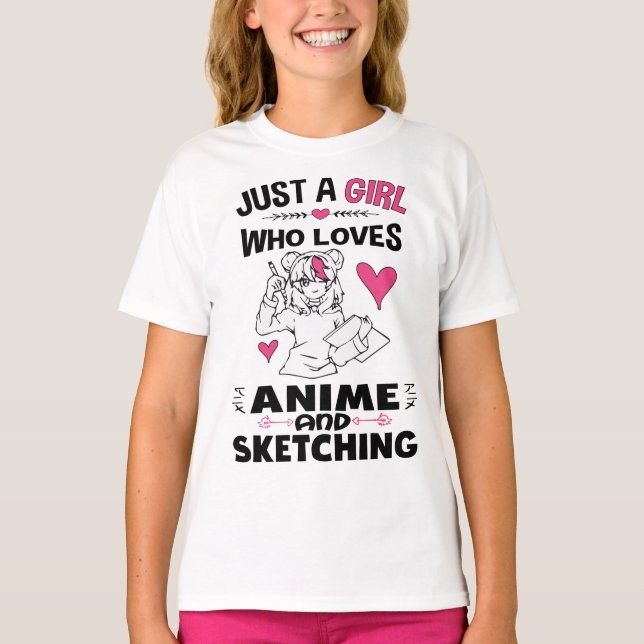 Just A Girl Who Loves Anime and Sketching Girls T-Shirt (Front)