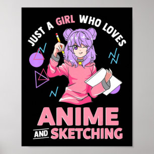 Just A Girl Who Loves Anime and Sketching  Poster