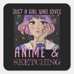 Just a girl who loves anime and sketching square sticker