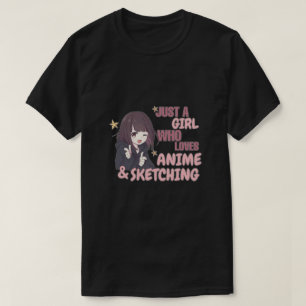 Just a Girl Who Loves Anime and Sketching T-Shirt