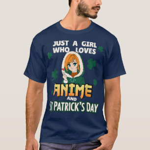 Just A Girl Who Loves Anime and St Patrick's Day  T-Shirt