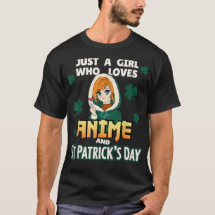 Just A Girl Who Loves Anime and St Patrick's Day  T-Shirt