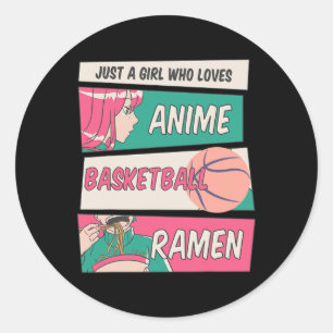 Just A Girl Who Loves Anime Basketball Ramen Kawai Classic Round Sticker