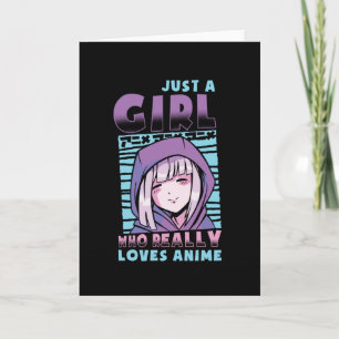 Just A Girl Who Loves Anime Card