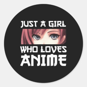 Just A Girl Who Loves Anime Classic Round Sticker