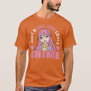 Just a girl who loves Anime funny Anime girl T-Shirt