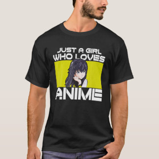 Just A Girl Who Loves Anime Gifts For Teen Girls A T-Shirt