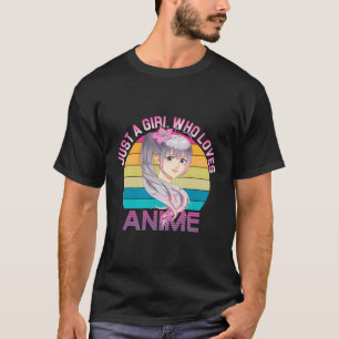Just A Girl Who Loves Anime Japanese Female Lily F T-Shirt