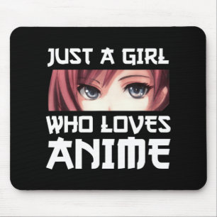 Just A Girl Who Loves Anime Mouse Mat