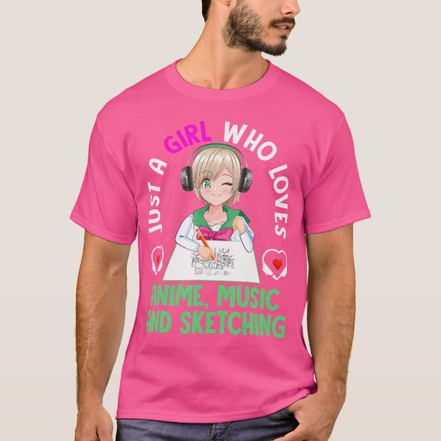 Just A Girl Who Loves Anime Music And Sketching Te T-Shirt (Front)