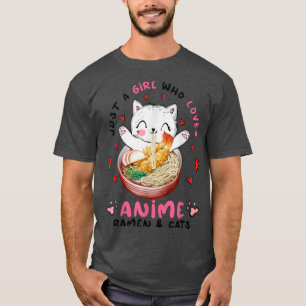 Just a Girl Who Loves Anime Ramen and Cats, Funny  T-Shirt