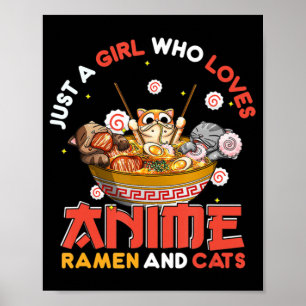 Just A Girl Who Loves Anime Ramen And Cats Kawaii Poster