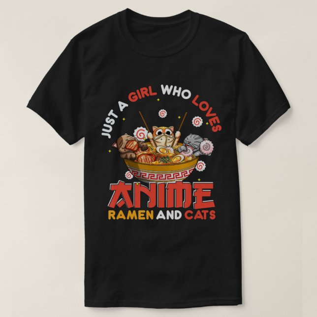 Just A Girl Who Loves Anime Ramen And Cats Kawaii  T-Shirt (Design Front)