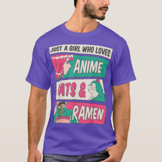 Just A Girl Who Loves Anime Ramen And Cats Kawaii  T-Shirt