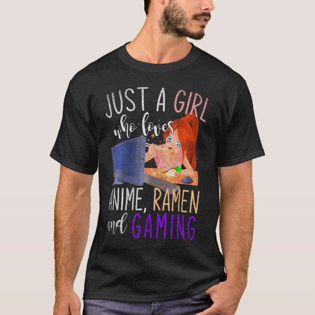 Just A Girl Who Loves Anime Ramen And Gaming Girl  T-Shirt (Front)