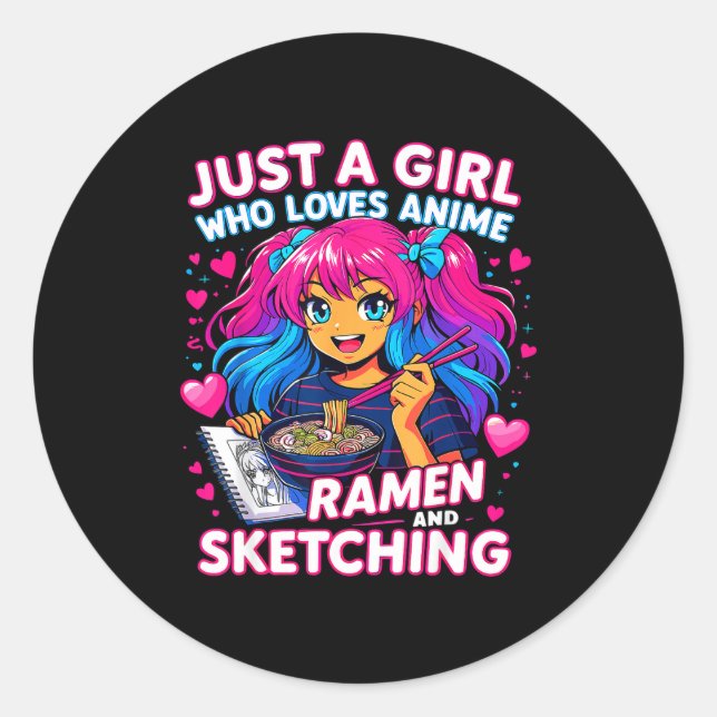 Just A Girl Who Loves Anime Ramen And Sketching  Classic Round Sticker (Front)